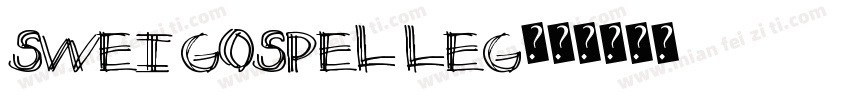 Swei Gospel Leg字体转换